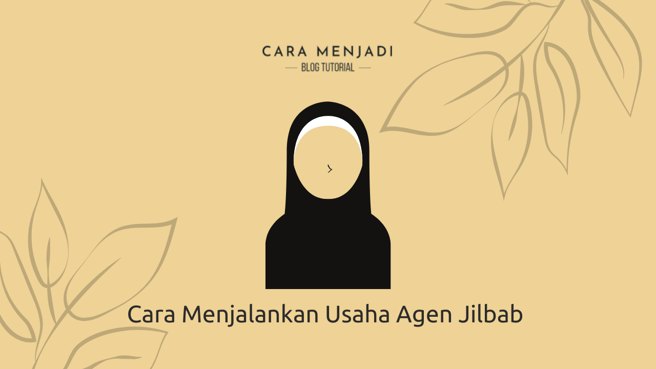 Cara Menjalankan Usaha Agen Jilbab