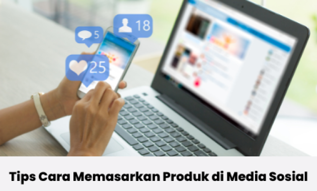 Tips Cara Memasarkan Produk di Media Sosial
