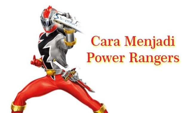 Cara Menjadi Power Rangers