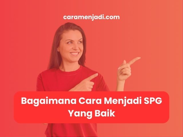 Bagaimana Cara Menjadi SPG Yang Baik