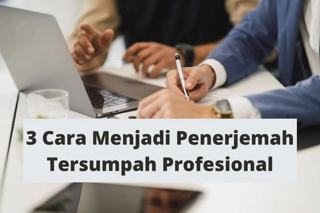 3 Cara Menjadi Penerjemah Tersumpah Profesional
