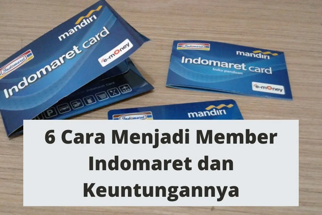 6 Cara Menjadi Member Indomaret dan Keuntungannya