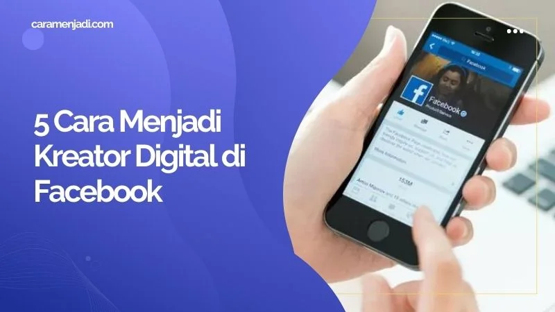 5 Cara Menjadi Kreator Digital di Facebook