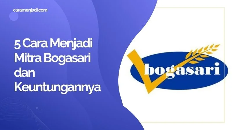 5 Cara Menjadi Mitra Bogasari dan Keuntungannya
