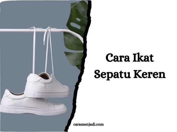 Cara Ikat Sepatu Keren