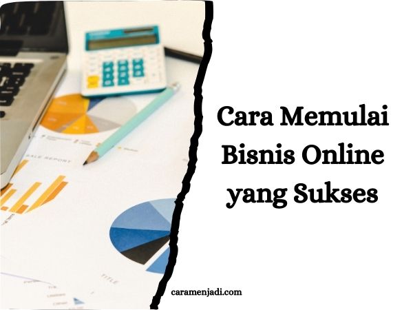 Cara Memulai Bisnis Online yang Sukses