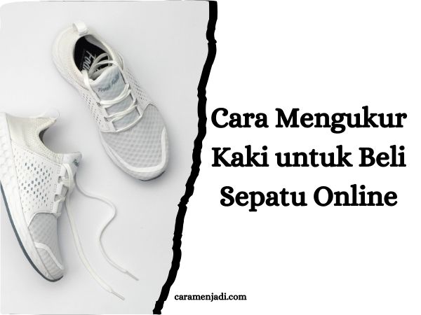 Cara Mengukur Kaki untuk Beli Sepatu Online