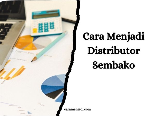 Cara Menjadi Distributor Sembako