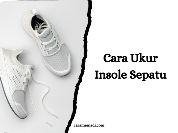 Cara Ukur Insole Sepatu
