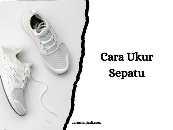 Cara Ukur Sepatu
