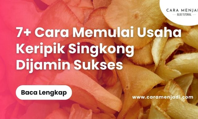 Cara Memulai Usaha Keripik Singkong