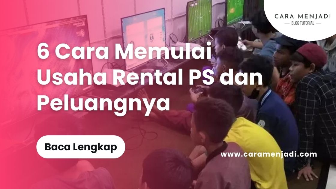 Cara Memulai Usaha Rental PS