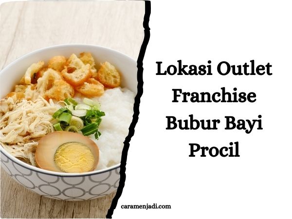 Lokasi Outlet Franchise Bubur Bayi Procil