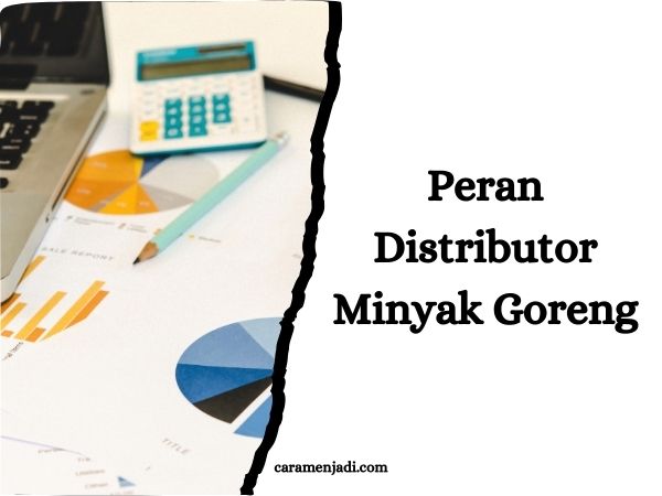 Peran Distributor Minyak Goreng