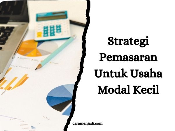 Strategi Pemasaran Untuk Usaha Modal Kecil