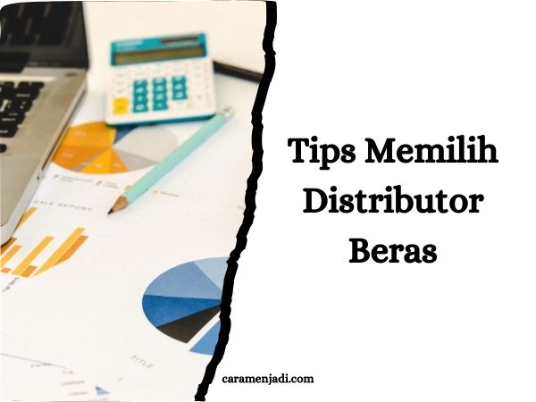 Tips Memilih Distributor Beras