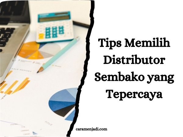 Tips Memilih Distributor Sembako yang Tepercaya