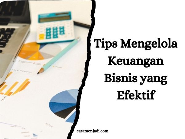 Tips Mengelola Keuangan Bisnis yang Efektif