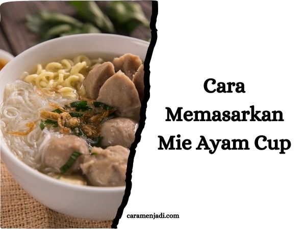 Cara Memasarkan Mie Ayam Cup