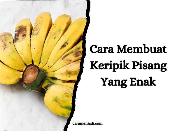 Cara Membuat Keripik Pisang Yang Enak