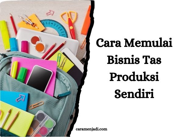 Cara Memulai Bisnis Tas Produksi Sendiri