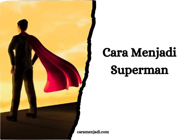 Cara Menjadi Superman