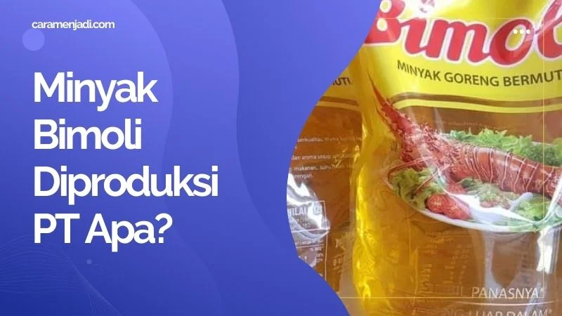 Minyak Bimoli Diproduksi PT Apa? Ketahui Selengkapnya