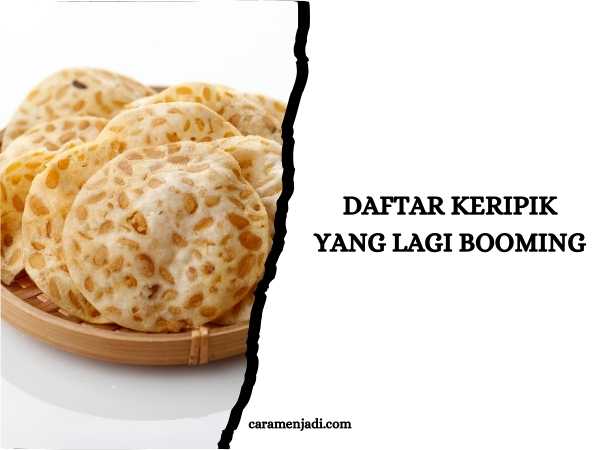 Daftar Keripik yang Lagi Booming