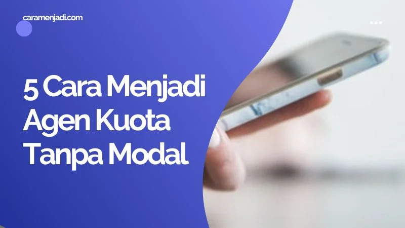5 Cara Menjadi Agen Kuota Tanpa Modal