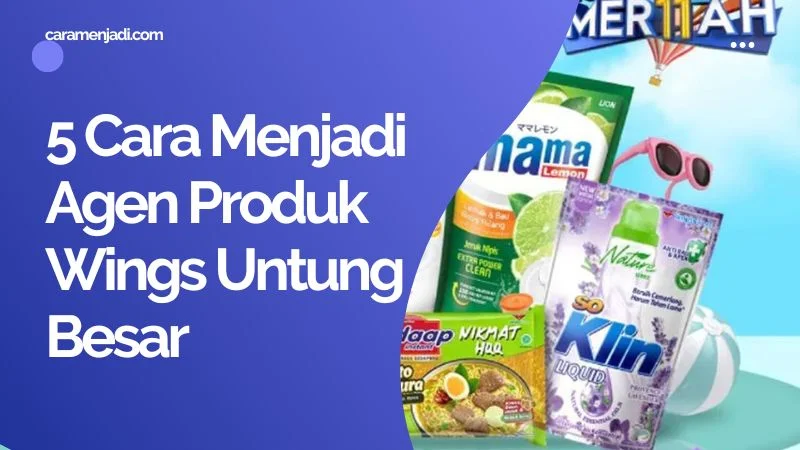 5 Cara Menjadi Agen Produk Wings Untung Besar