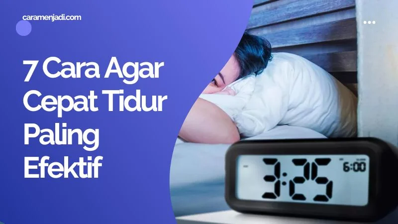 7 Cara Agar Cepat Tidur Paling Efektif