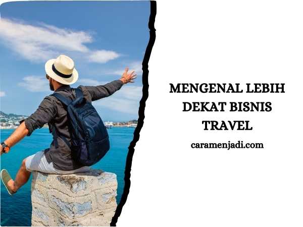 Mengenal Lebih Dekat Bisnis Travel