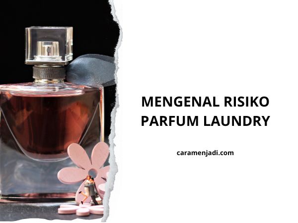 Mengenal Risiko bisnis Parfum Laundry