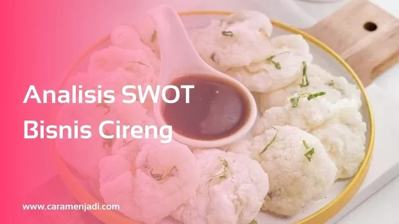 Analisis SWOT Bisnis Cireng