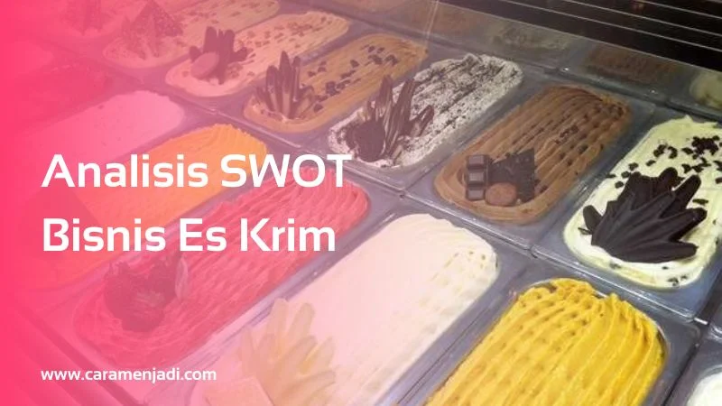 Analisis SWOT Bisnis Es Krim