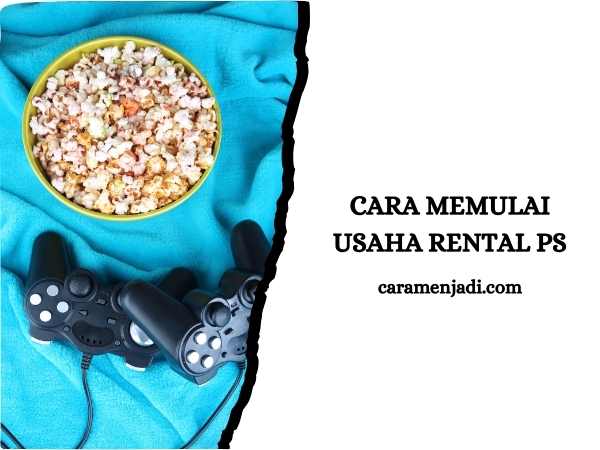 Cara Memulai Usaha Rental PS