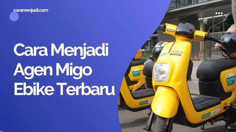 Cara Menjadi Agen Migo Ebike Terbaru