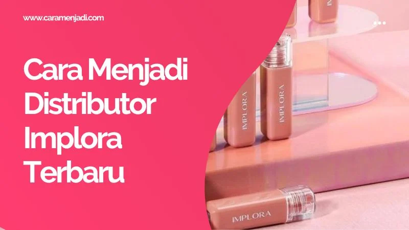 Cara Menjadi Distributor Implora