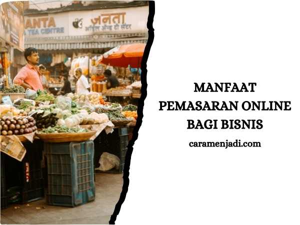 Manfaat Pemasaran Online Bagi Bisnis