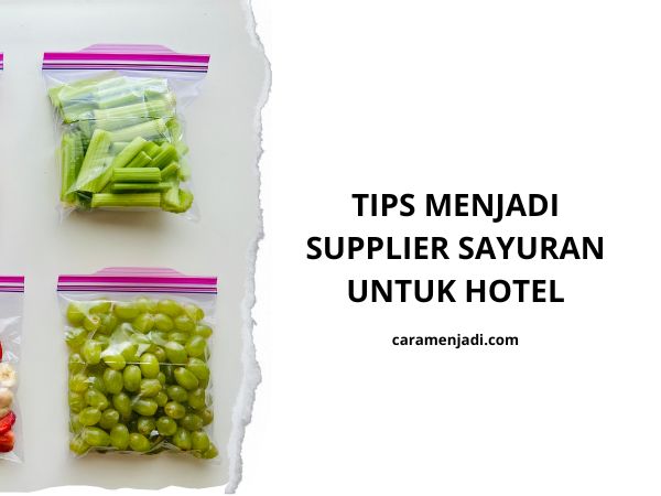 Tips Menjadi Supplier Sayuran untuk Hotel