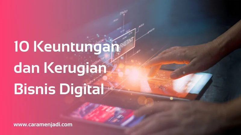 10 Keuntungan dan Kerugian Bisnis Digital