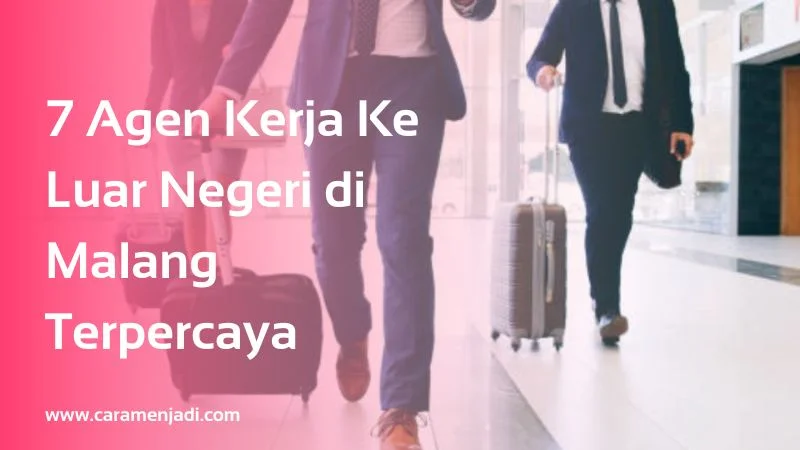 7 Agen Kerja Ke Luar Negeri di Malang Terpercaya