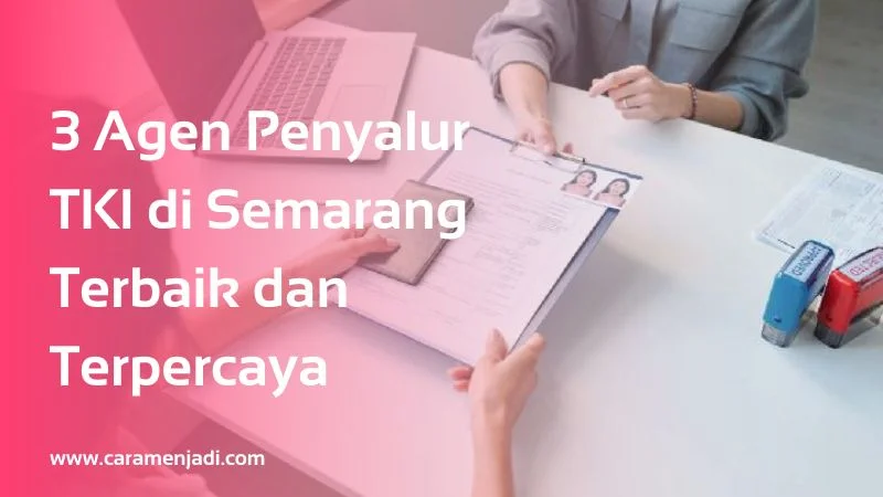 3 Agen Penyalur TKI di Semarang Terbaik dan Terpercaya