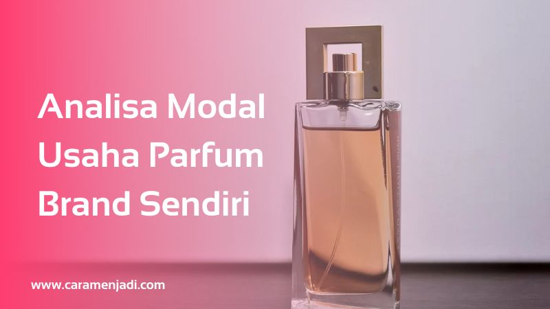 Analisa Modal Usaha Parfum Brand Sendiri