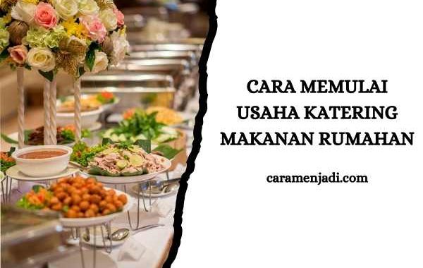 Cara Memulai Usaha Katering Makanan Rumahan