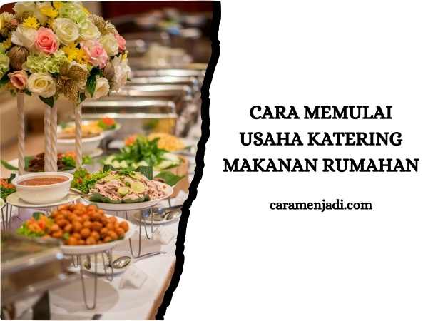 Cara Memulai Usaha Katering Makanan Rumahan