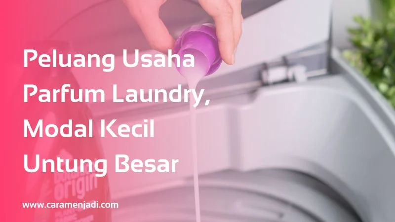 Peluang Usaha Parfum Laundry, Modal Kecil Untung Besar