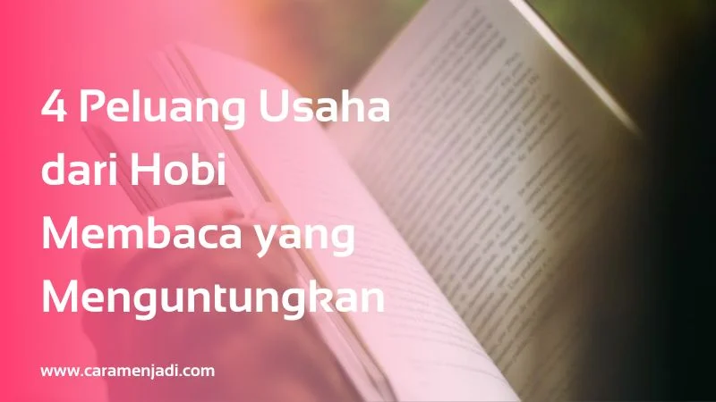 4 Peluang Usaha dari Hobi Membaca yang Menguntungkan