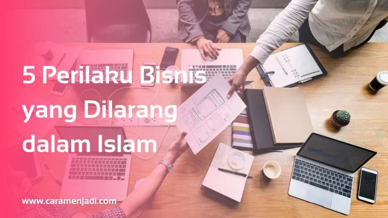 5 Perilaku Bisnis yang Dilarang dalam Islam
