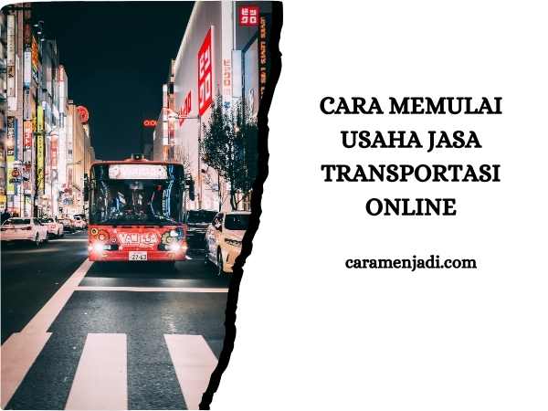 Cara Memulai Usaha Jasa Transportasi Online